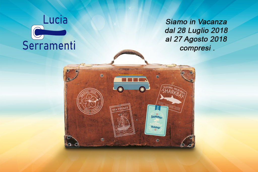 Lucia Serramenti vacanze 2018